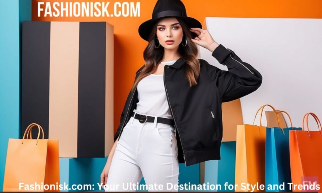 Fashionisk.com: Your Ultimate Destination for Style and Trends